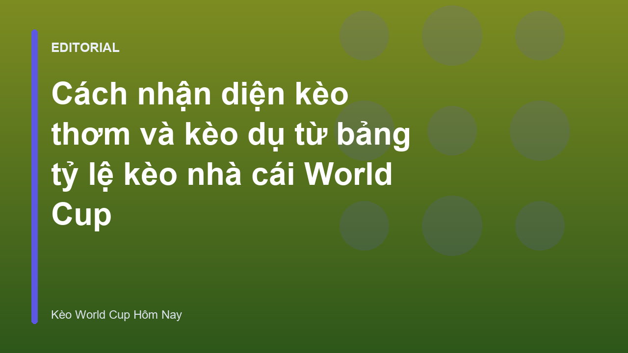 Phân tích bảng tỷ lệ kèo World Cup