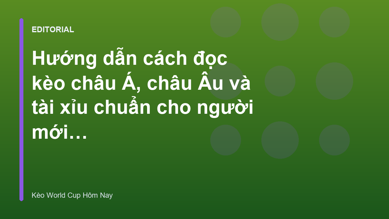 Hướng dẫn cách đọc kèo bóng đá World Cup